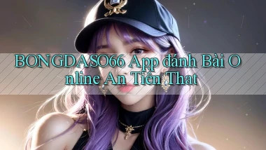 bongdaso66 app đánh bài online an tiền that