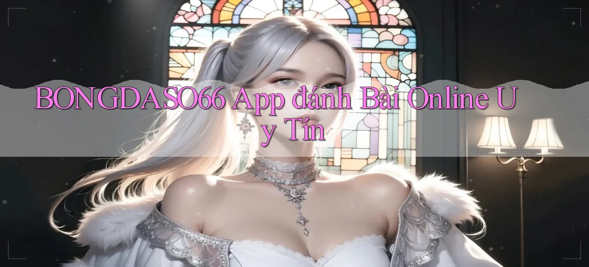 bongdaso66 app đánh bài online uy tín