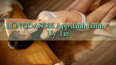 bongdaso66 app đánh banh uy tín