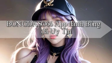 bongdaso66 app đánh bóng đá uy tín