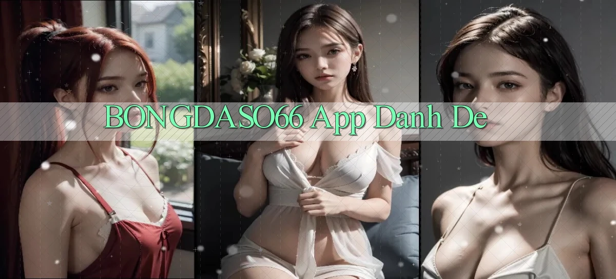bongdaso66 app danh de