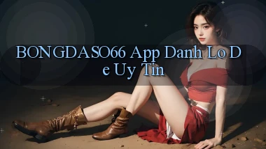 bongdaso66 app đánh lô de uy tín