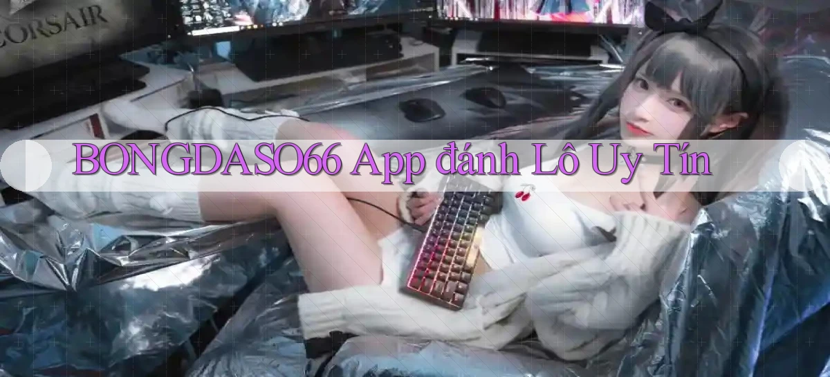 bongdaso66 app đánh lô uy tín