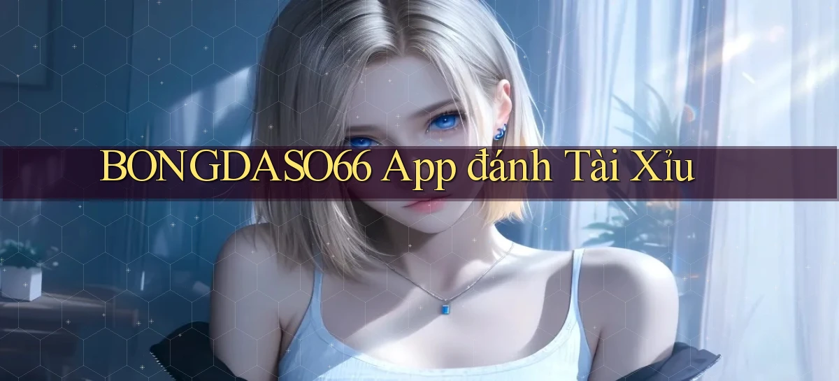 bongdaso66 app đánh tài xỉu