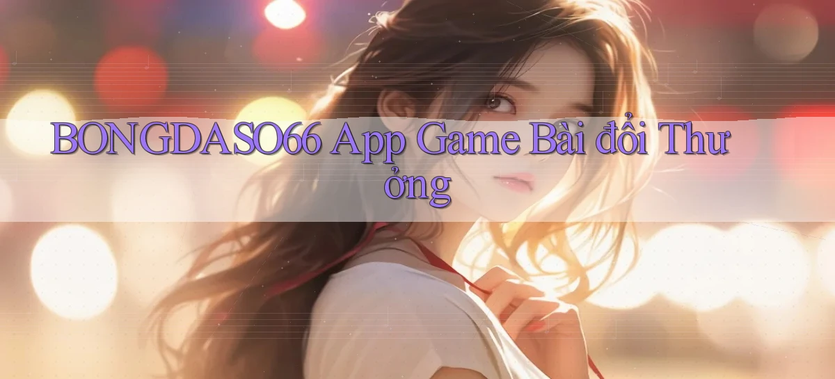 bongdaso66 app game bài đổi thưởng