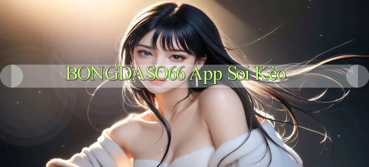 bongdaso66 app soi kèo