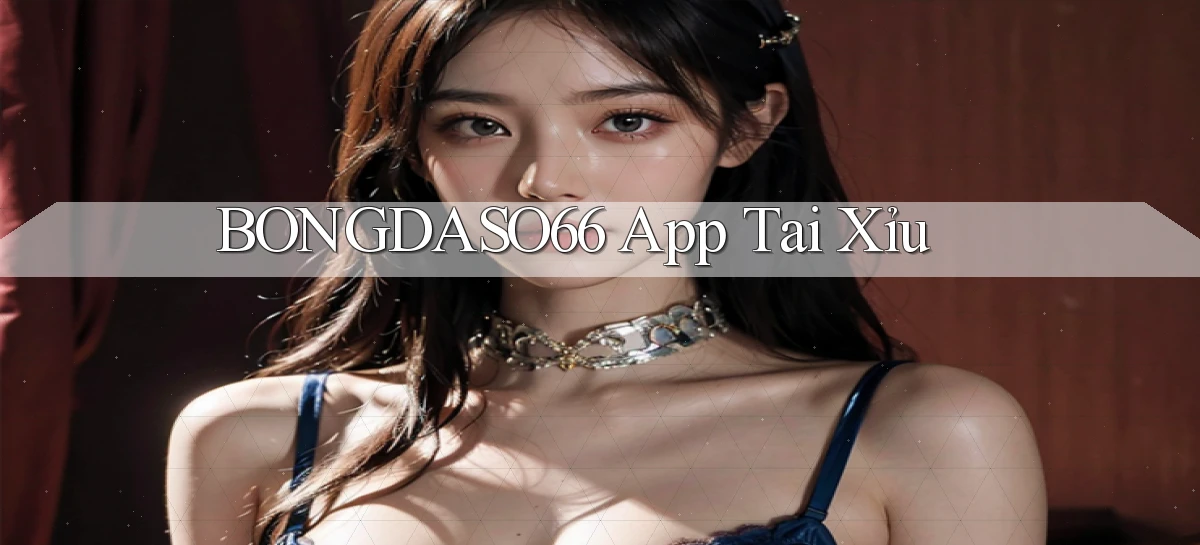 bongdaso66 app tải xỉu