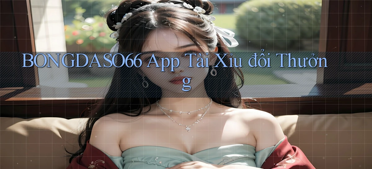 bongdaso66 app tài xỉu đổi thưởng