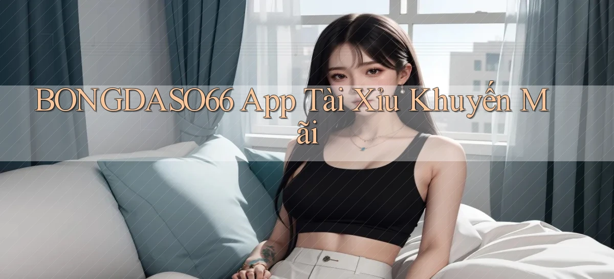 bongdaso66 app tài xỉu khuyến mãi