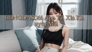 bongdaso66 app tài xỉu khuyến mãi