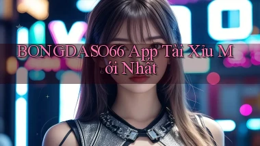 bongdaso66 app tài xỉu mới nhất