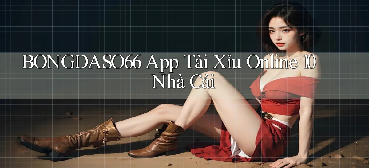 bongdaso66  app tài xỉu online 10 nhà cái