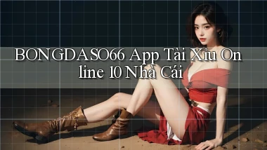 bongdaso66  app tài xỉu online 10 nhà cái