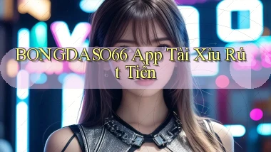 bongdaso66 app tài xỉu rút tiền
