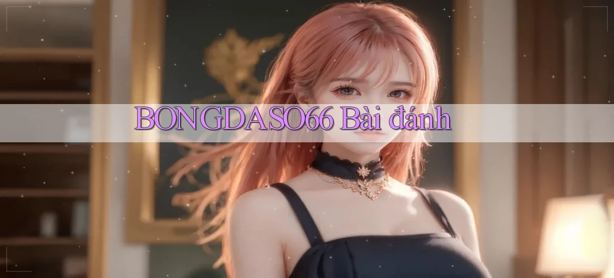 bongdaso66 bài đánh