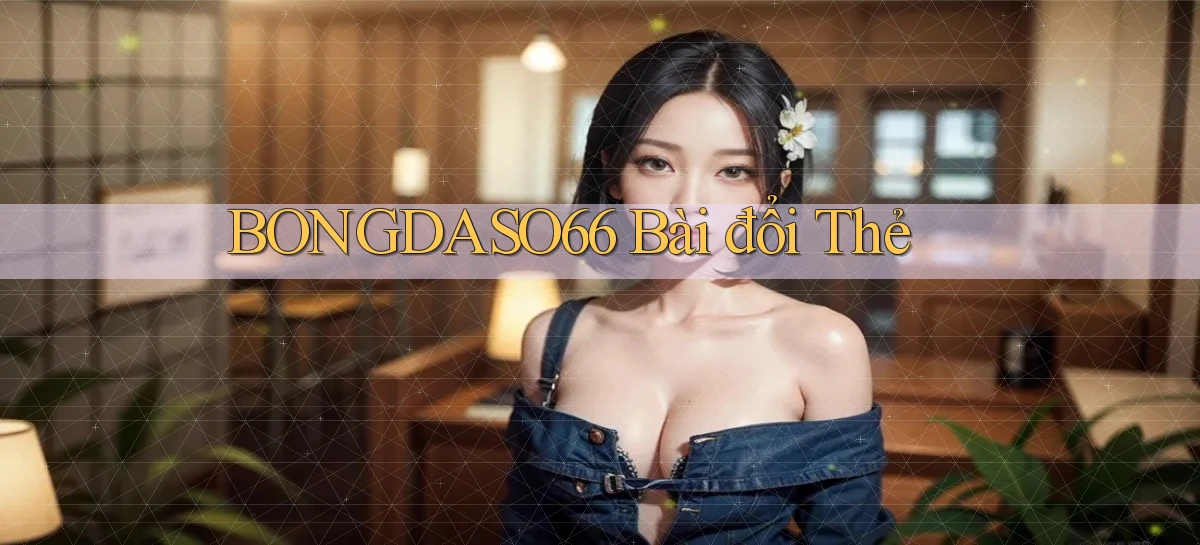 bongdaso66 bài đổi thẻ