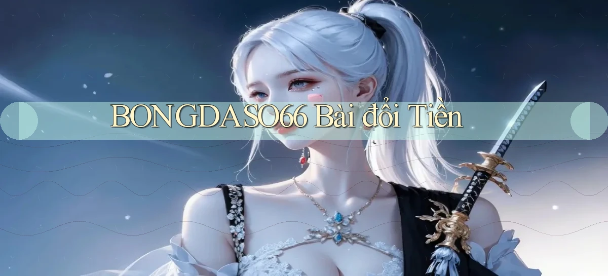 bongdaso66 bài đổi tiền