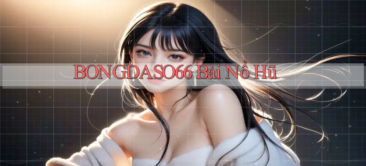 bongdaso66 bài nổ hũ
