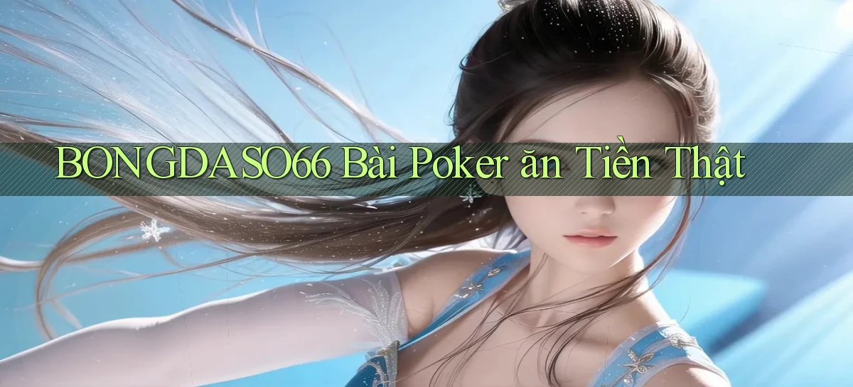 bongdaso66 bài poker ăn tiền thật