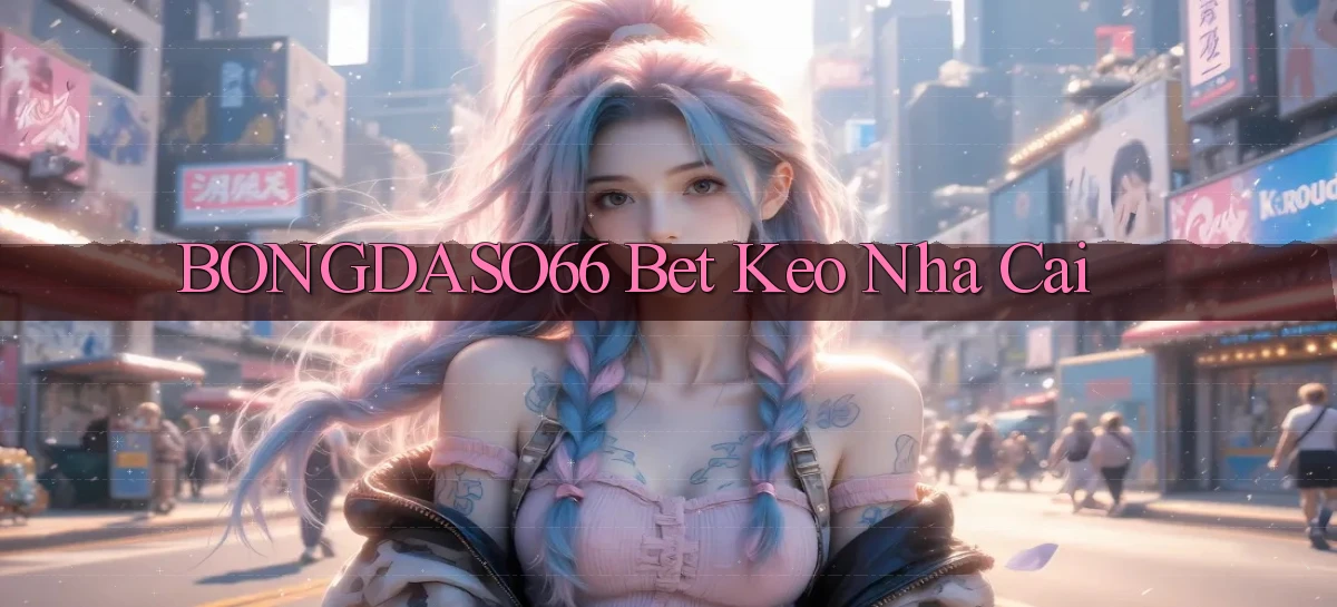 bongdaso66 bet keo nha cai