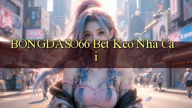 bongdaso66 bet keo nha cai