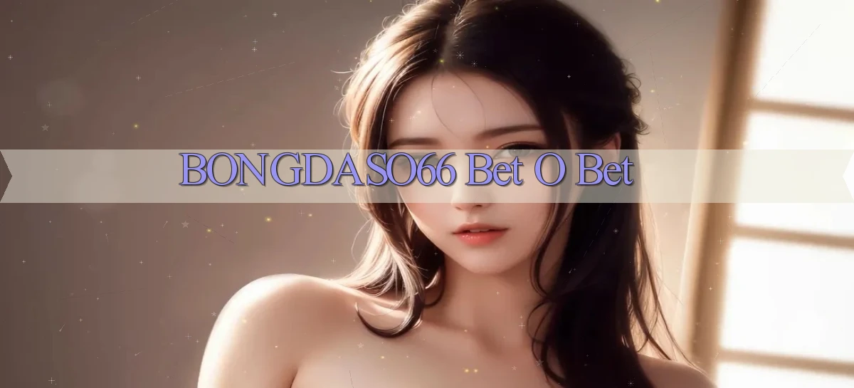 bongdaso66 bet o bet