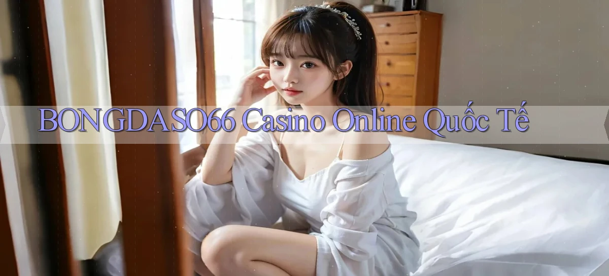 bongdaso66 casino online quốc tế