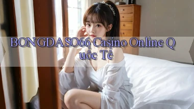 bongdaso66 casino online quốc tế