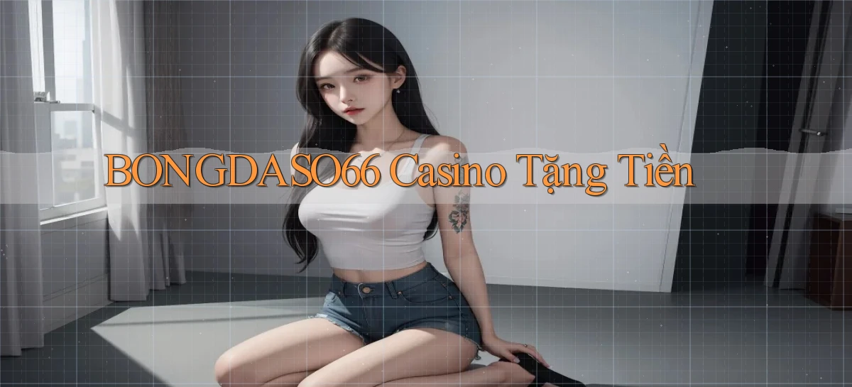 bongdaso66 casino tặng tiền