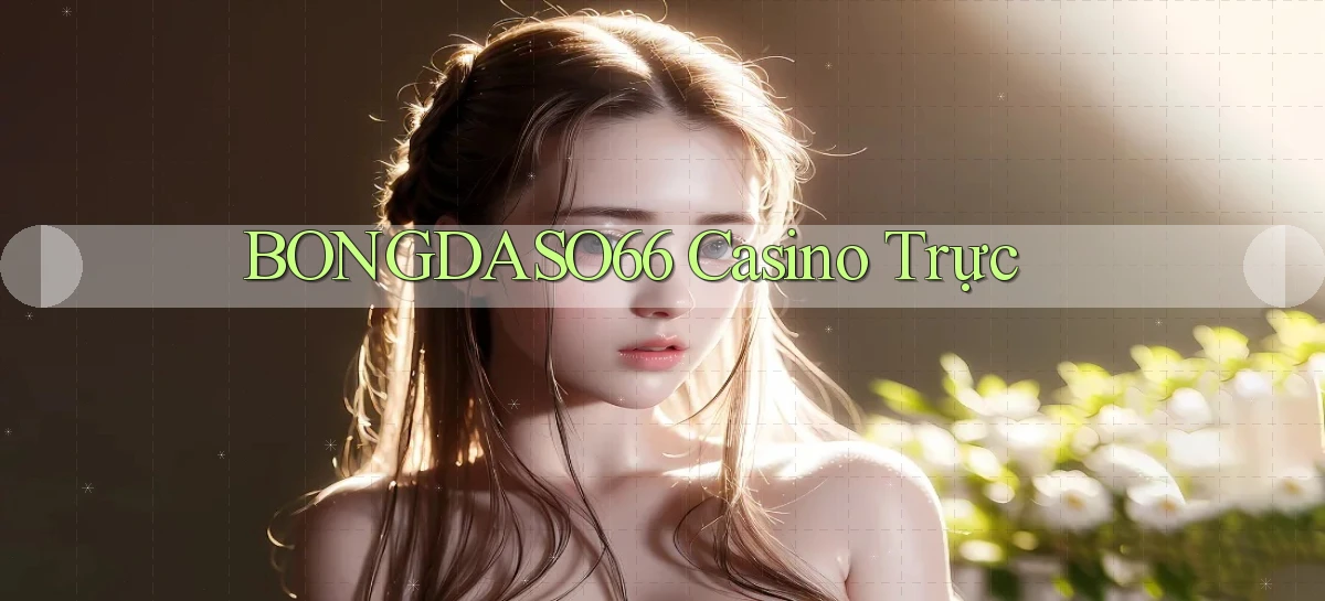 bongdaso66 casino trực