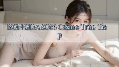 bongdaso66 casino truc tiep