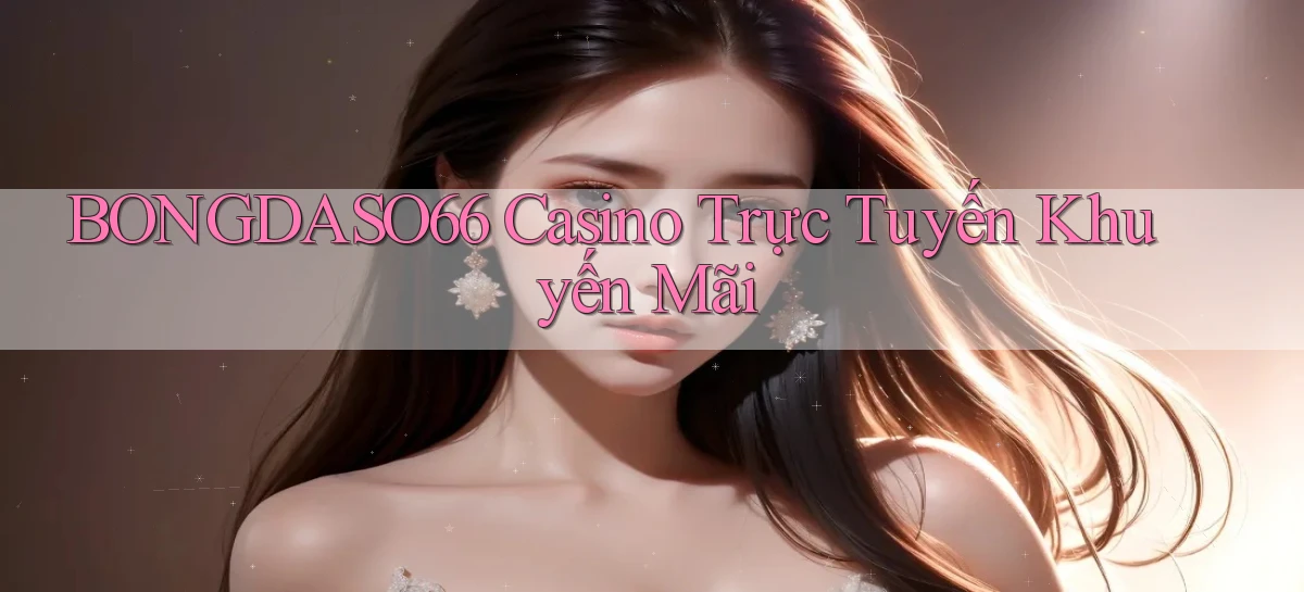 bongdaso66 casino trực tuyến khuyến mãi