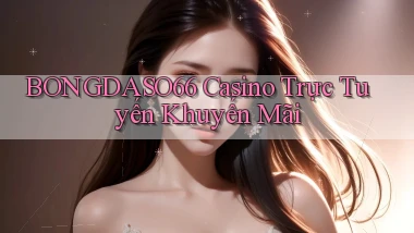 bongdaso66 casino trực tuyến khuyến mãi
