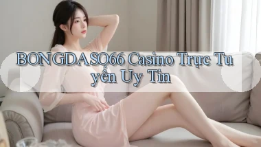 bongdaso66 casino trực tuyến uy tín