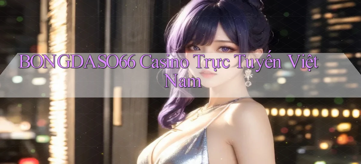 bongdaso66 casino trực tuyến việt nam