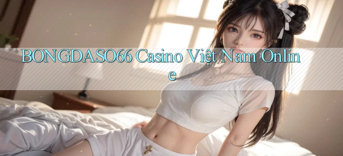 bongdaso66 casino việt nam online