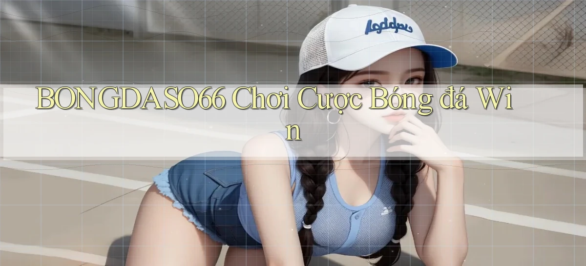 bongdaso66  chơi cược bóng đá win