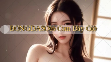 bongdaso66 com bây giờ