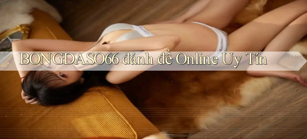 bongdaso66  đánh đề online uy tín