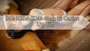 bongdaso66  đánh đề online uy tín