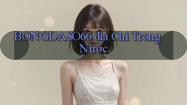 bongdaso66 địa chỉ trong nước