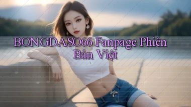 bongdaso66 fanpage phiên bản việt