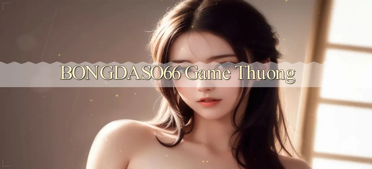 bongdaso66  game thuong