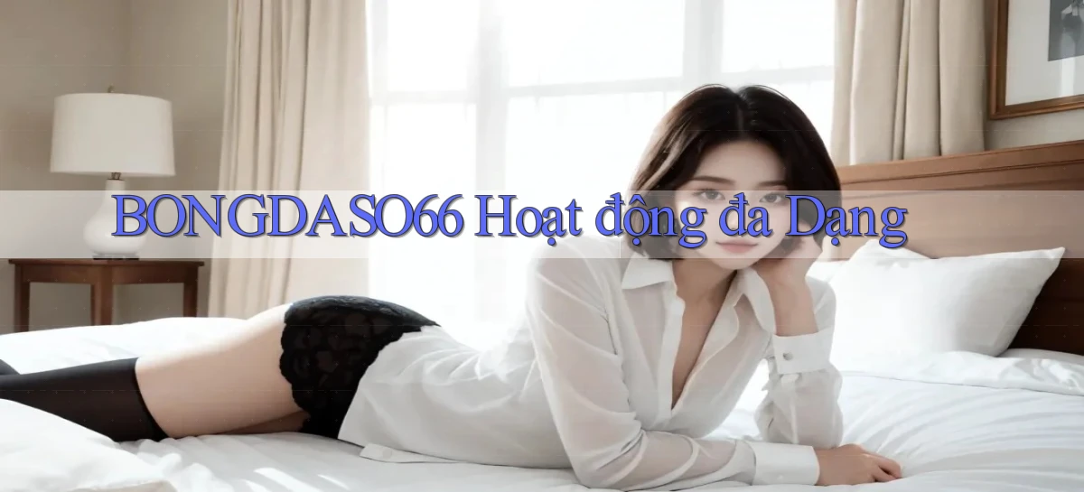 bongdaso66  hoạt động đa dạng