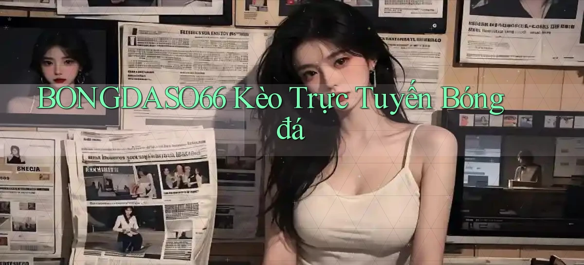 bongdaso66  kèo trực tuyến bóng đá