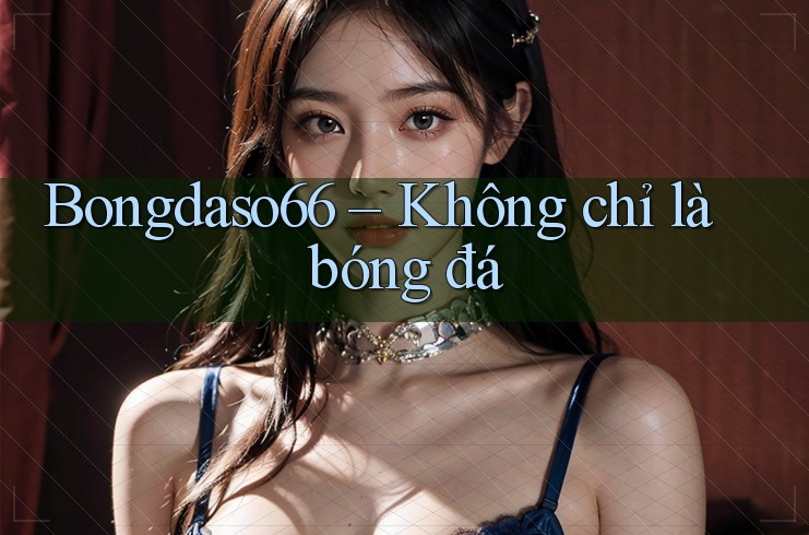 Bongdaso66 – Không chỉ là bóng đá