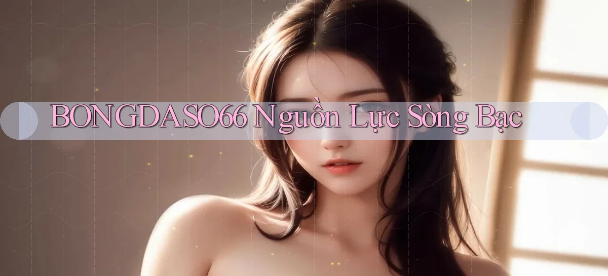 bongdaso66  nguồn lực sòng bạc