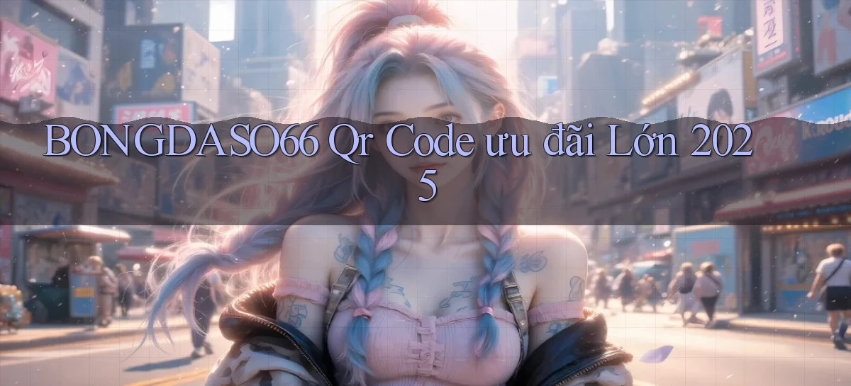 bongdaso66 qr code ưu đãi lớn 2025