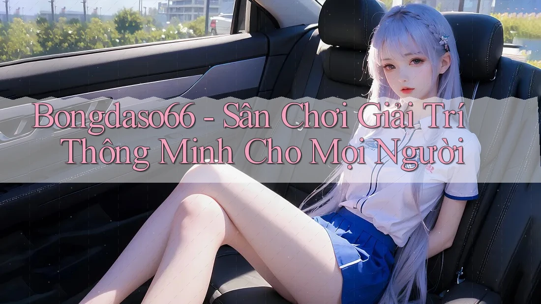 Bongdaso66 - Sân Chơi Giải Trí Thông Minh Cho Mọi Người Bongdaso66 - Sân Chơi Giải Trí Thông Minh Cho Mọi Người