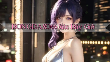 bongdaso66 site bây giờ